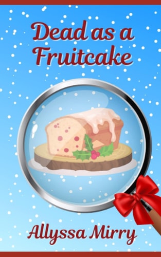 Dead as a Fruitcake: A Holiday Cozy Mystery