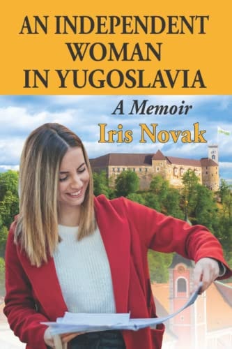An Independent Woman in Yugoslavia A Memoir