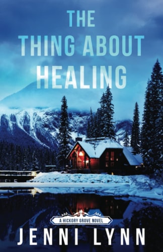 The Thing About Healing Hickory Grove Book Two