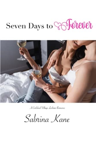 Seven Days to Forever A Carlsbad Village Lesbian Romance