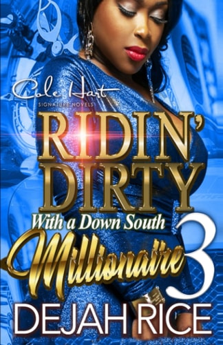 Ridin' Dirty With A Down South Millionaire 3 An Urban Romance Finale