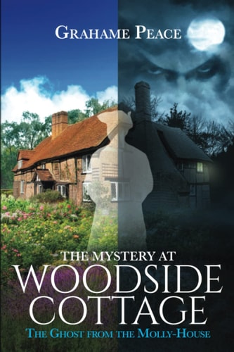 The Mystery at Woodside Cottage. The Ghost from the Molly-House.