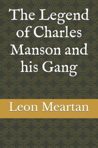 The Legend of Charles Manson and His Gang