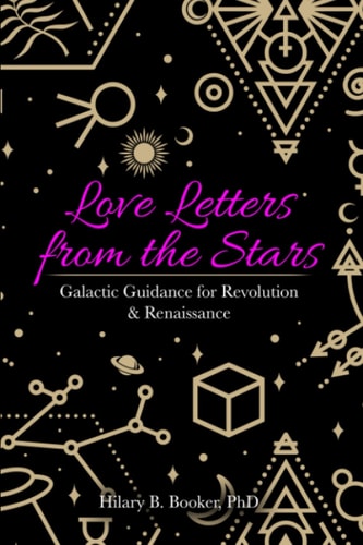 Love Letters from the Stars Galactic Guidance for Revolution & Renaissance