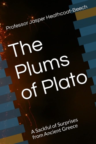 The Plums of Plato A Sackful of Surprises from Ancient Greece