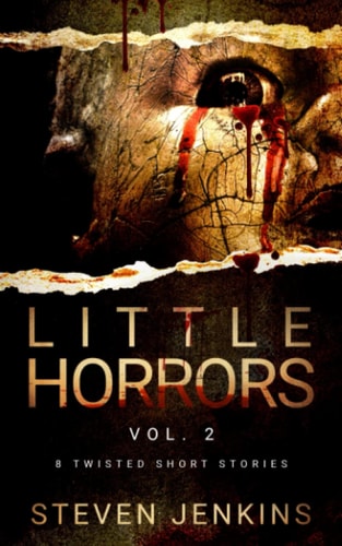 Little Horrors (8 Twisted Short Stories) Vol.2