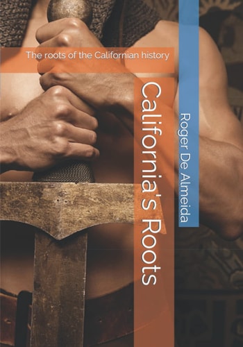 California's Roots The Roots of the Californian History