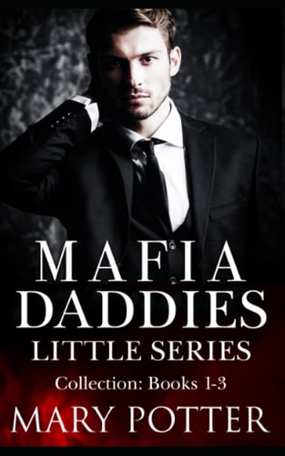 Mafia Daddies Little Series Collection Books 1-3: An Age Play Daddy Dom Mafia Romance