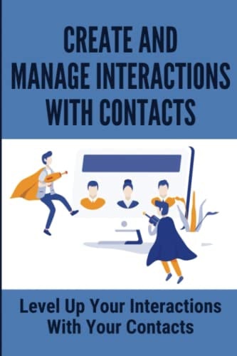 Create And Manage Interactions With Contacts Level Up Your Interactions With Your Contacts