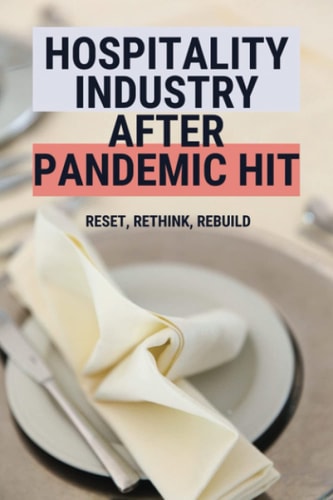 Hospitality Industry After Pandemic Hit Reset, Rethink, Rebuild