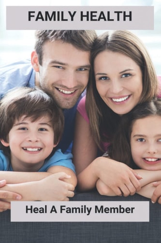 Family Health Heal A Family Member