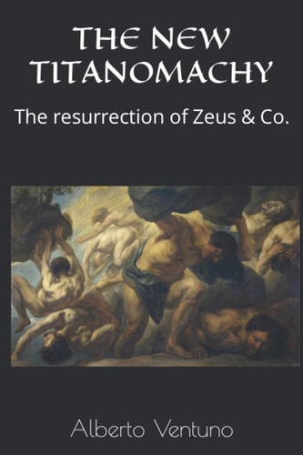 The New Titanomachy The Resurrection of Zeus & Co.