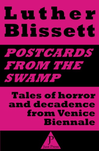 Postcards from the Swamp Tales of Horror and Decadence from Venice Biennale