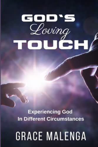 God's Loving Touch Experiencing God In Different Circumstances