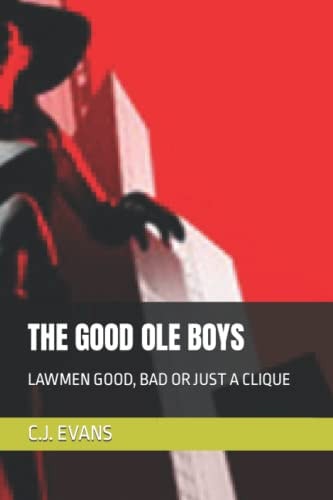 The Good OLE Boys Lawmen Good, Bad Or Just a Clique