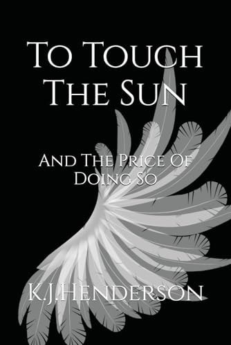 To Touch The Sun And The Price of Doing So