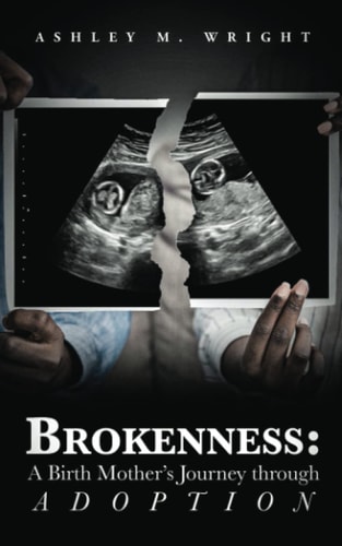 Brokeness A Birth Mother's Journey Through Adoption