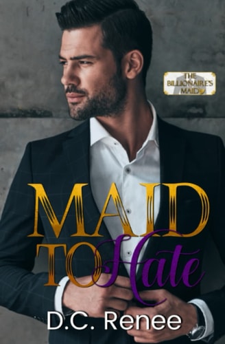 Maid To Hate The Billionaire's Maid Series