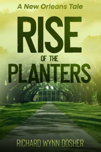 Rise of the Planters A New Orleans Tale