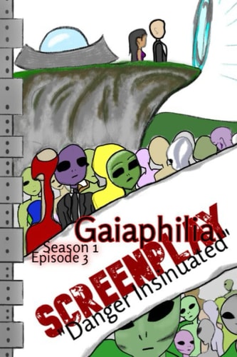 Gaiaphilia - Danger Insinuated Screenplay Gaiaphilia S1 E3 Danger Insinuated