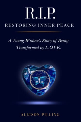 R.I.P. - RESTORING INNER PEACE A Young Widow's Story of Being Transformed by L.o.v.e