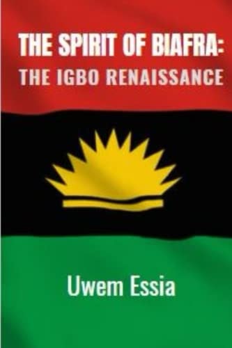 The Spirit of Biafra The Igbo Renaissance