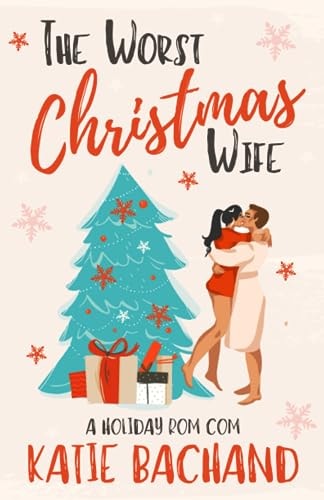 The Worst Christmas Wife A Grumpy Boss Holiday Romantic Comedy