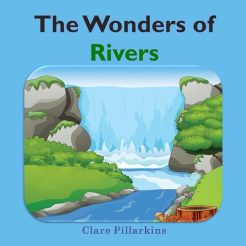 The Wonders of Rivers Informative and Fun Nature Book for Kids Ages 4-8