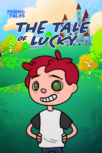 The Tale of Lucky A FriendTales Story