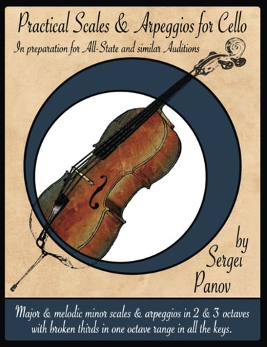 Practical Scales and Arpeggios for Cello In Preparation for All-State and Similar Auditions