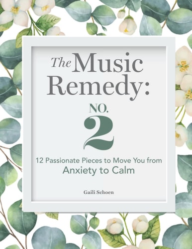 The Music Remedy: No. 2 12 Passionate Pieces to Move You from Anxiety to Calm