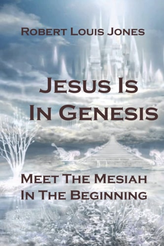 Jesus Is In Genesis Meet the Mesiah in the Beginning