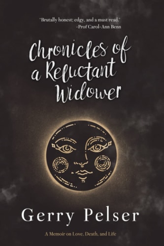Chronicles of a Reluctant Widower A Memoir on Love, Death, and Life