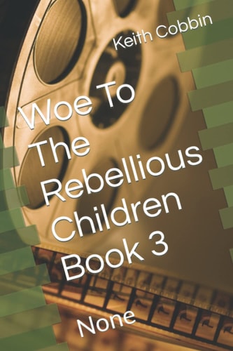Woe To The Rebellious Children Book 3 None