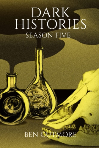 Dark Histories Season Five