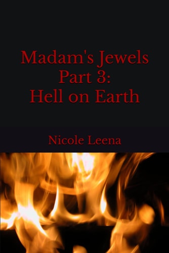 Madam's Jewels Part 3 Hell on Earth