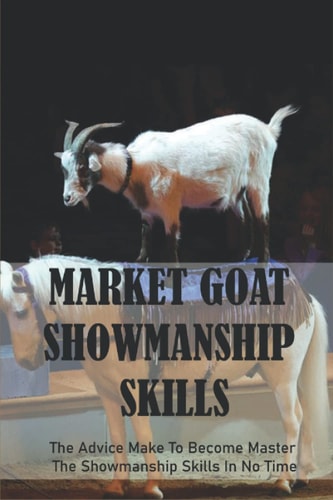 Market Goat Showmanship Skills The Advice Make To Become Master The Showmanship Skills In No Time