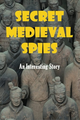 Secret Medieval Spies An Interesting Story