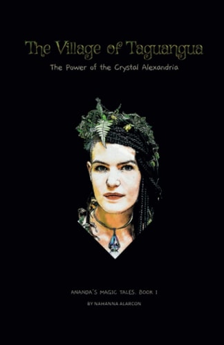 The Village of Taguangua The Power of the Crystal Alexandria