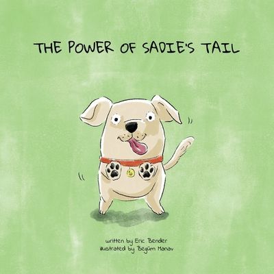 The Power of Sadies Tail: A whimsical tale for pet lovers