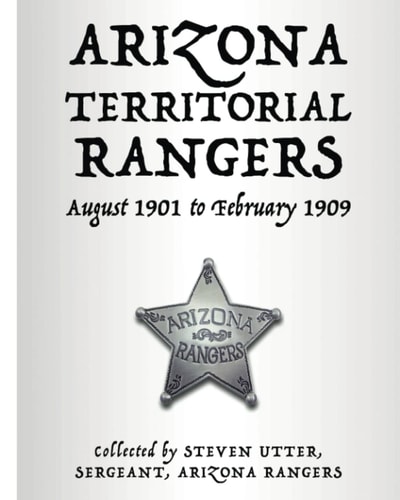 Arizona Territorial Rangers August 1901 to February 1909