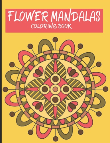 Flower Mandalas Coloring Book Stress Relieving Mandala Art Designs, Relaxation Coloring Pages