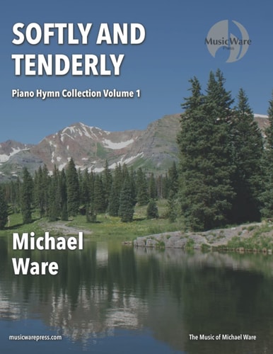 Softly and Tenderly Piano Hymn Collection Volume 1