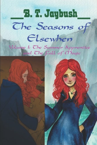 The Seasons of Elsewhen Volume 1 The Summer Apprentice & The Fall of Magic