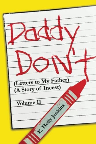 Daddy Don't Letters to My Father (A Story of Incest) Volume II