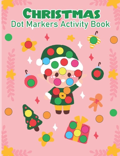 Christmas Dot Maker Activity Book for Kids With the Christmas Dot Maker Activity Book, Each Dot They Color Helps Them Create a Masterpiece!