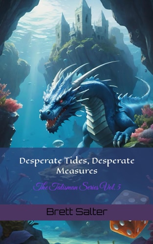 Desperate Tides, Desperate Measures The Talisman Series Vol. 5