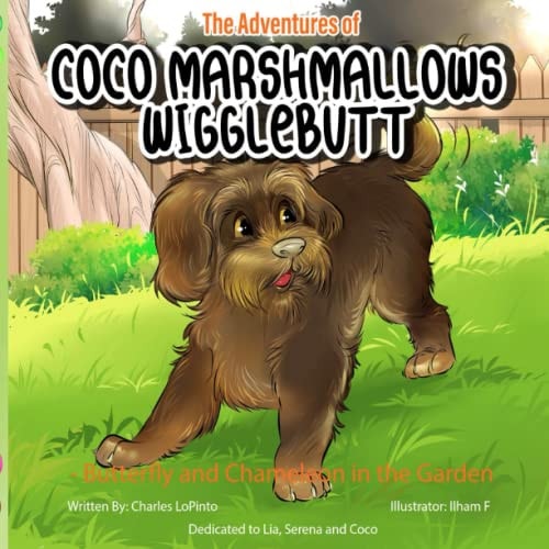 The Adventures of Coco Marshmallows Wigglebutt Butterfly and Chameleon in the Garden