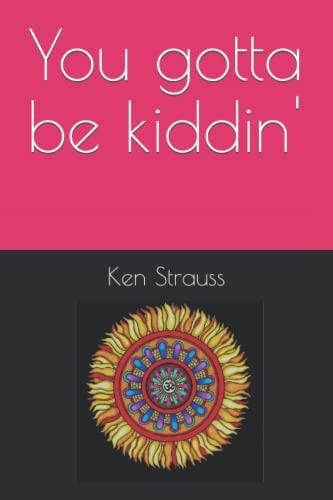 You Gotta be Kiddin'