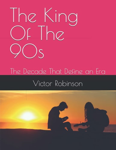 The King Of The 90s The Decade That Define an Era
